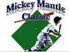 The Mickey Mantle Classic 