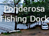 The Ponderosa Fishing Dock  