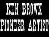 Ken Brown Pioneer Artist