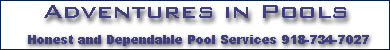 Adventures in Pools Honest and Dependable Pool Services 918-734-7027